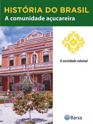 cover image of História do Brasil--Livro II--A Comunidade Açucareira a Sociedade Colonial